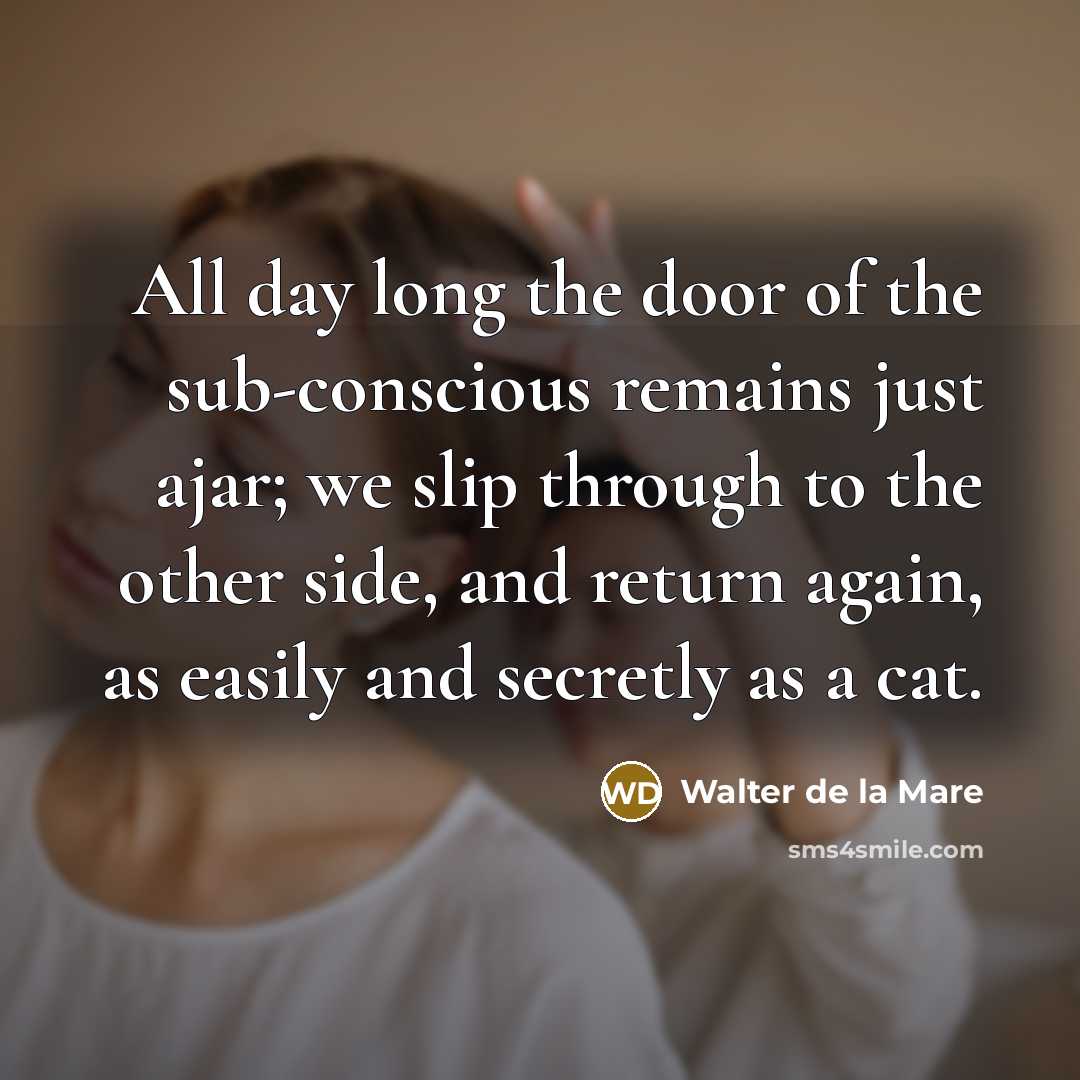 “All day long the door of the sub-conscious remains just…” quote by Walter de La Mare