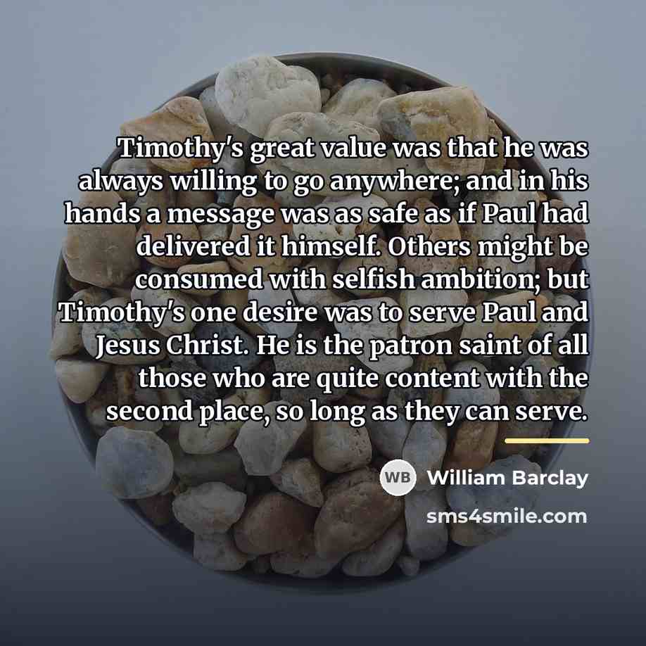 “Timothy's great value was that he was always willing to…” quote by William Barclay