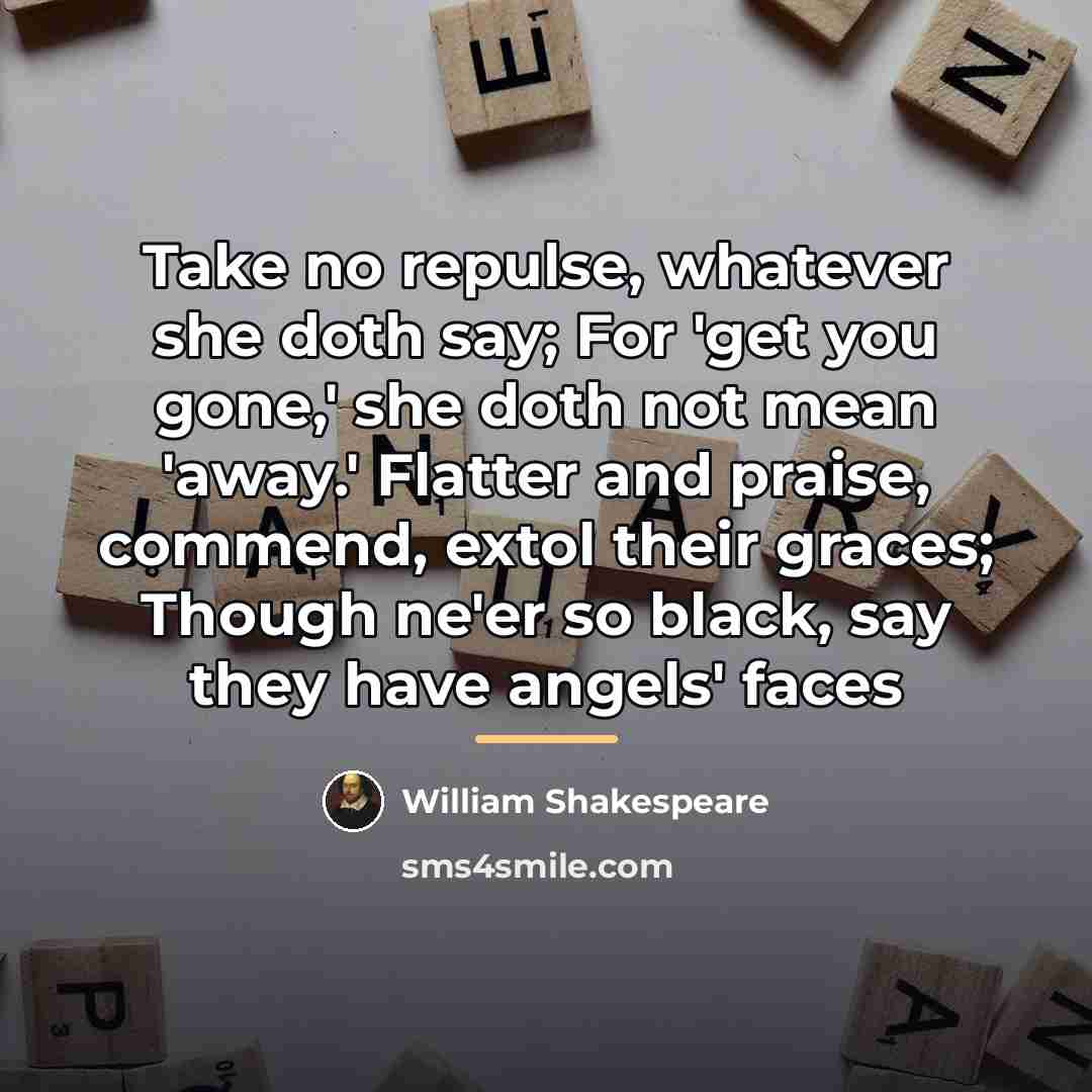 “Take no repulse, whatever she doth say; For 'get you…” quote by William Shakespeare