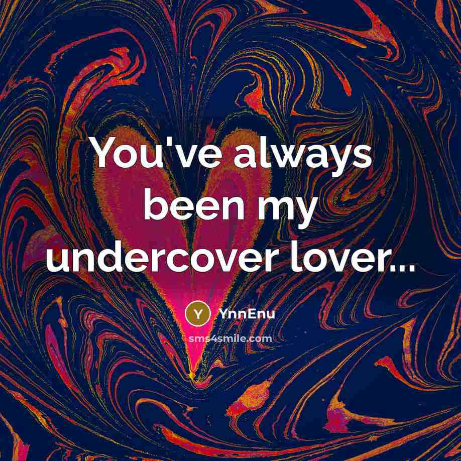 “You've always been my undercover lover...…” quote by YnnEnu