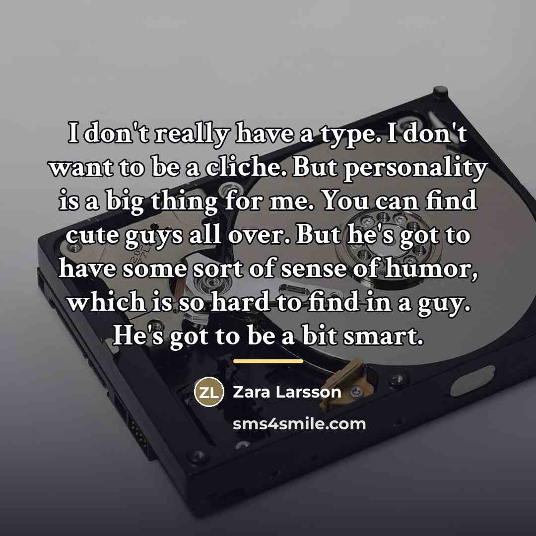 “I don't really have a type. I don't want to…” quote by Zara Larsson