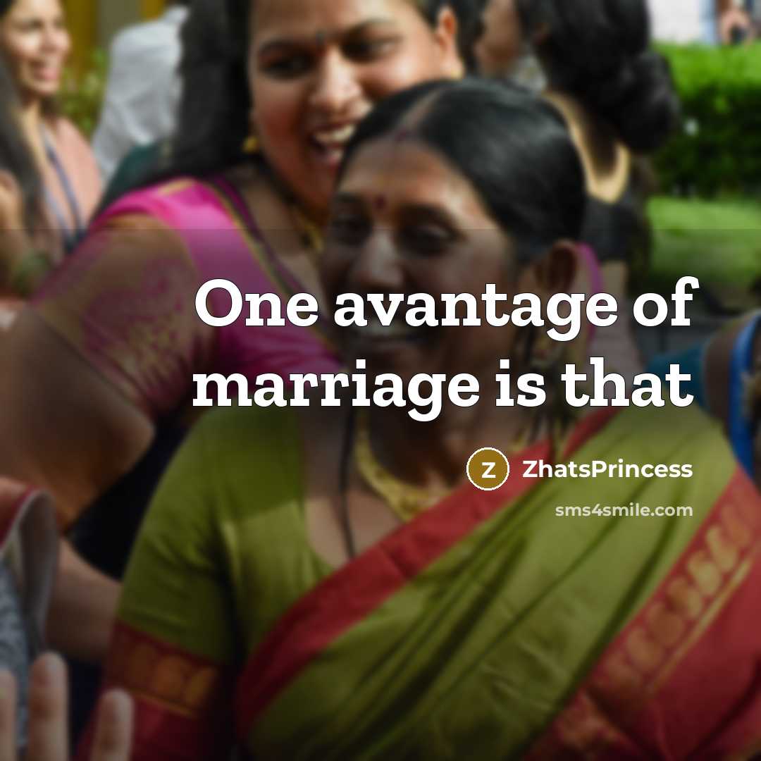 “One avantage of marriage is that…” quote by ZhatsPrincess