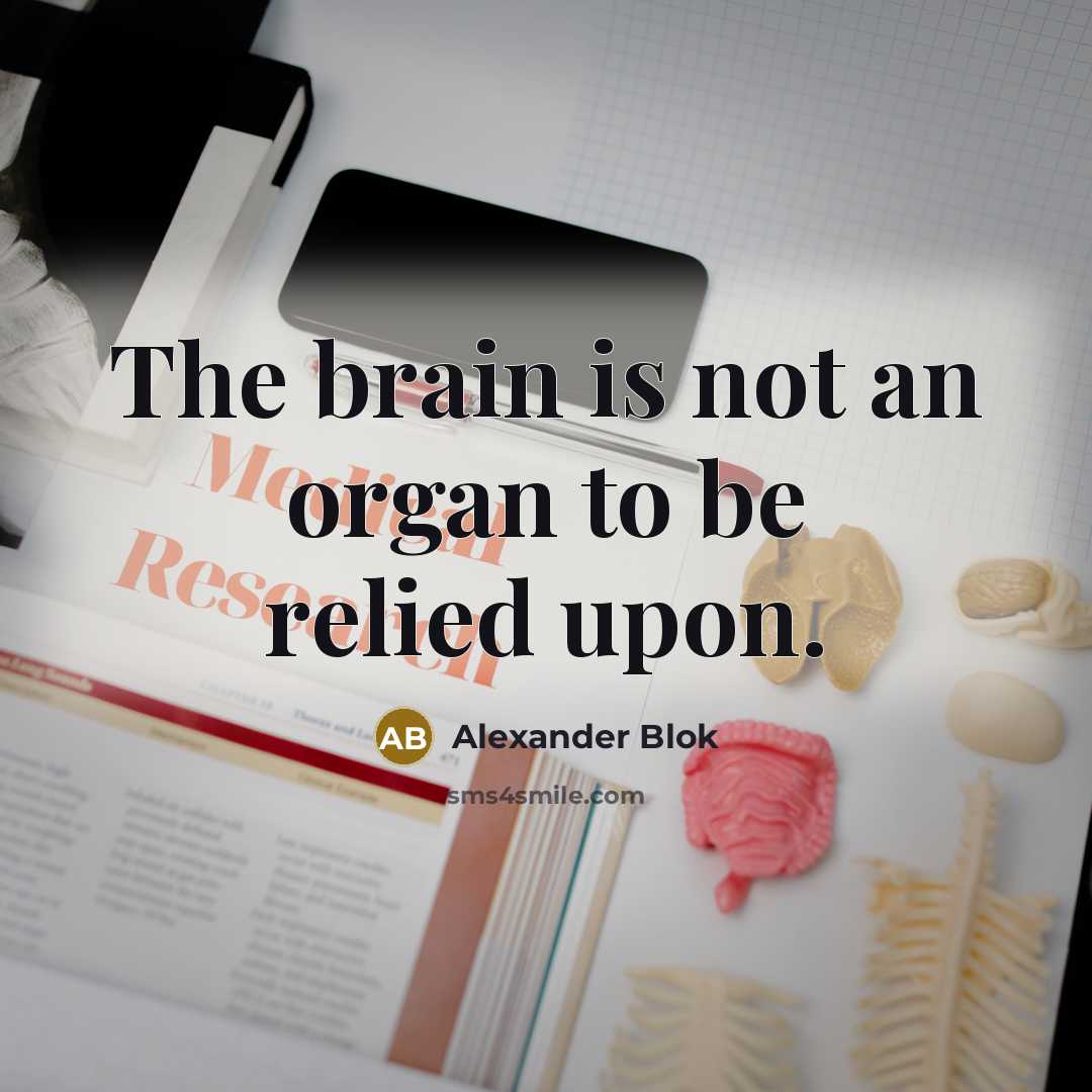 “The brain is not an organ to be relied upon.…” quote by Alexander Blok