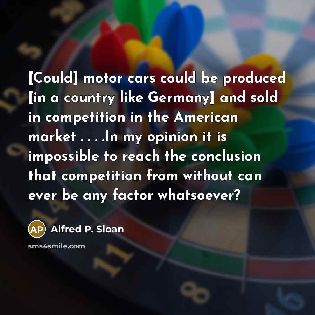 “[Could] motor cars could be produced [in a country like…” quote by Alfred P. Sloan