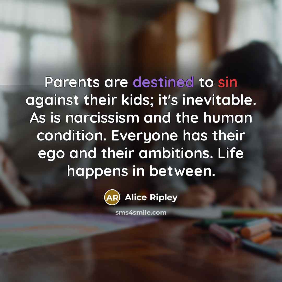 “Parents are destined to sin against their kids; it's inevitable.…” quote by Alice Ripley