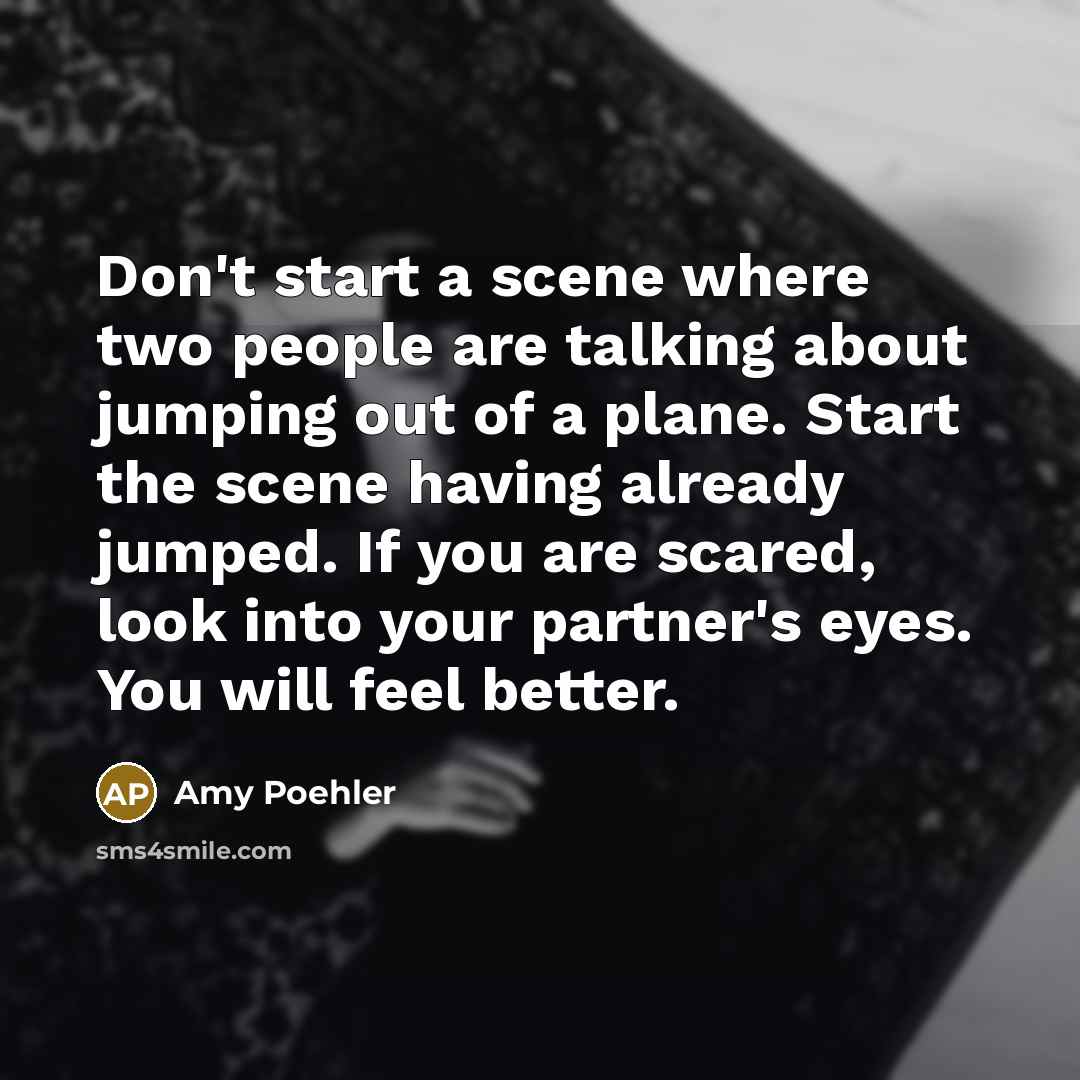 “Don't start a scene where two people are talking about…” quote by Amy Poehler