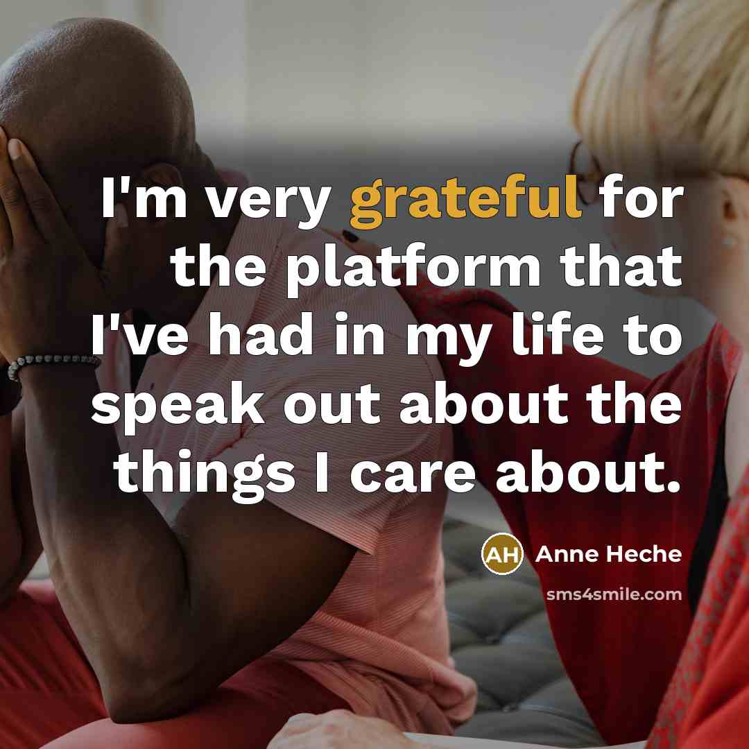 “I'm very grateful for the platform that I've had in…” quote by Anne Heche