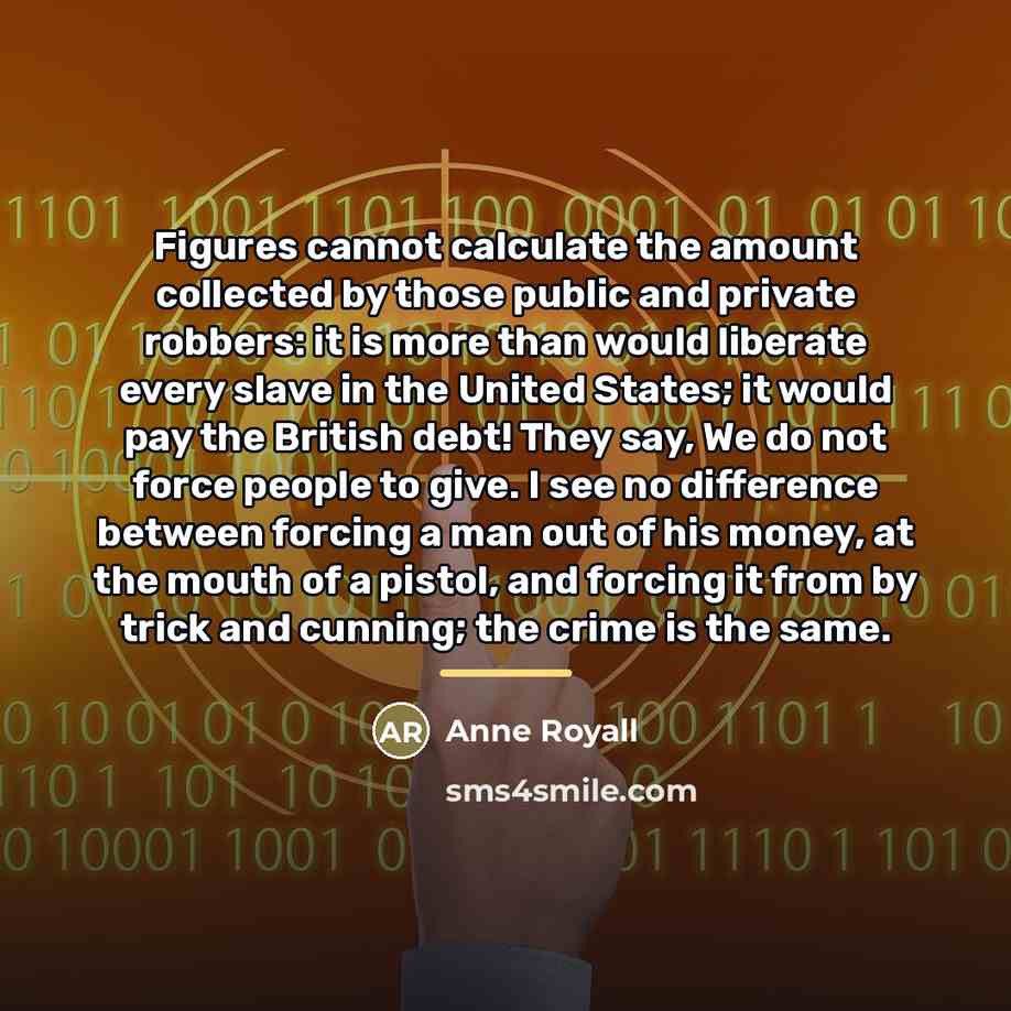 “Figures cannot calculate the amount collected by those public and…” quote by Anne Royall