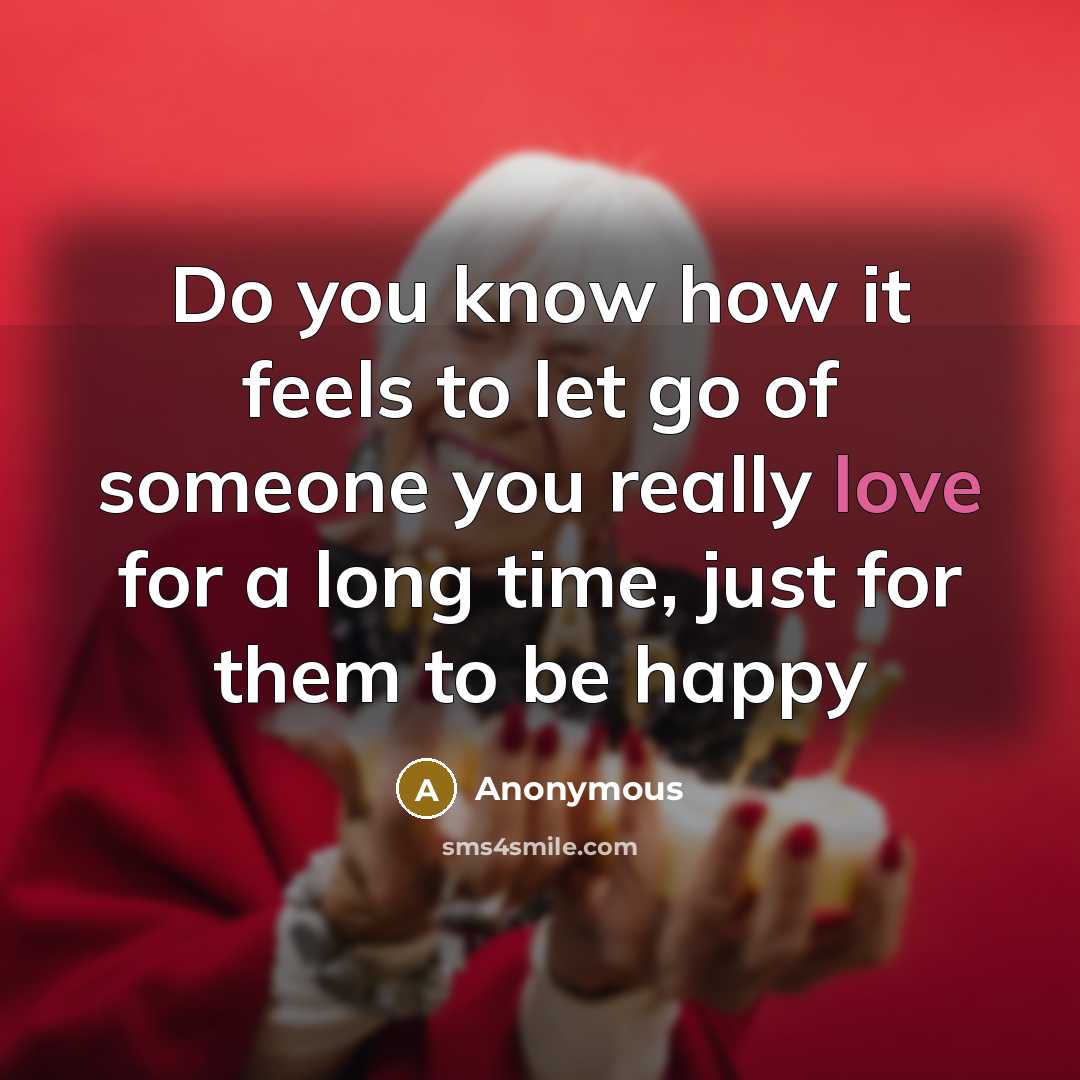 “Do you know how it feels to let go of…” quote by Anonymous