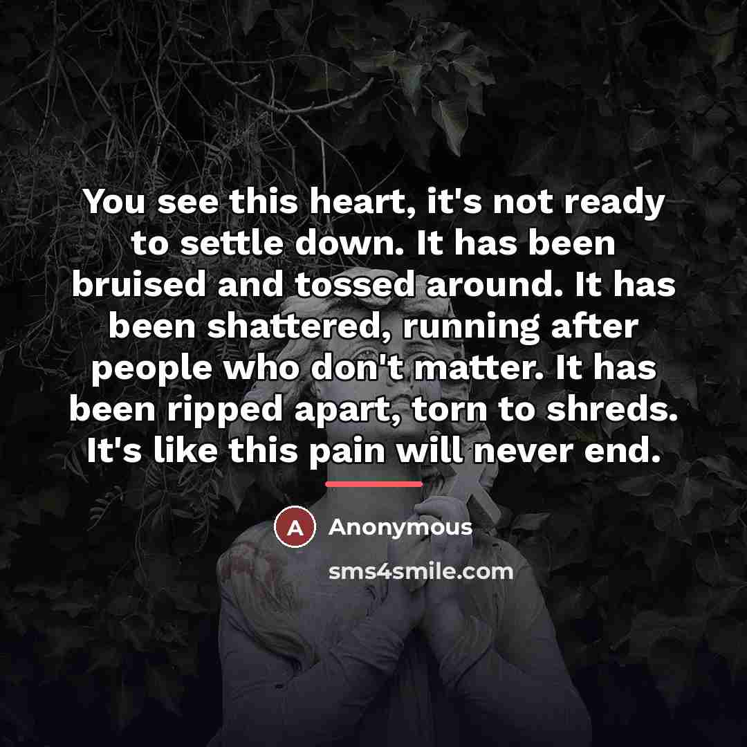 “You see this heart, it's not ready to settle down.…” quote by Anonymous