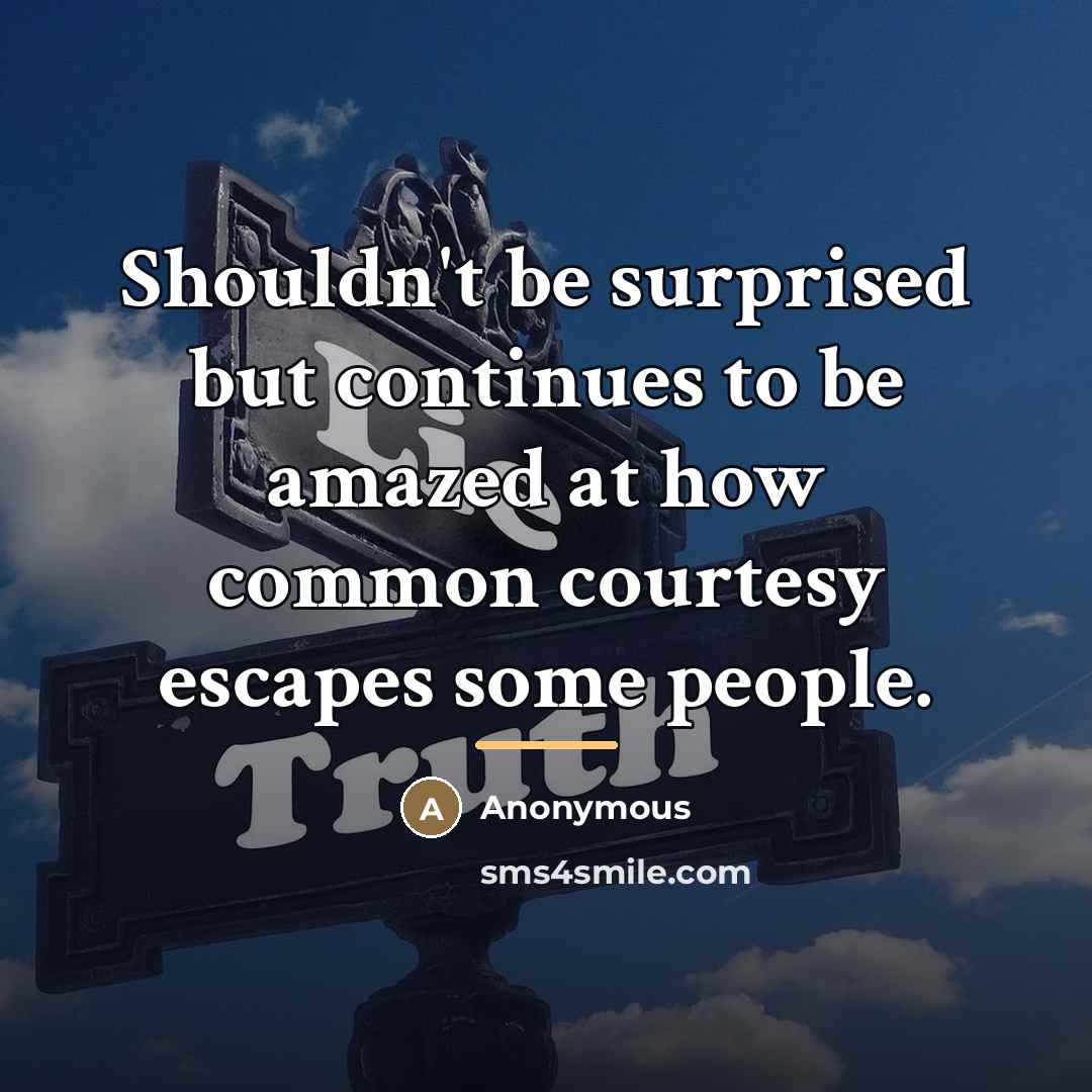 “Shouldn't be surprised but continues to be amazed at how…” quote by Anonymous