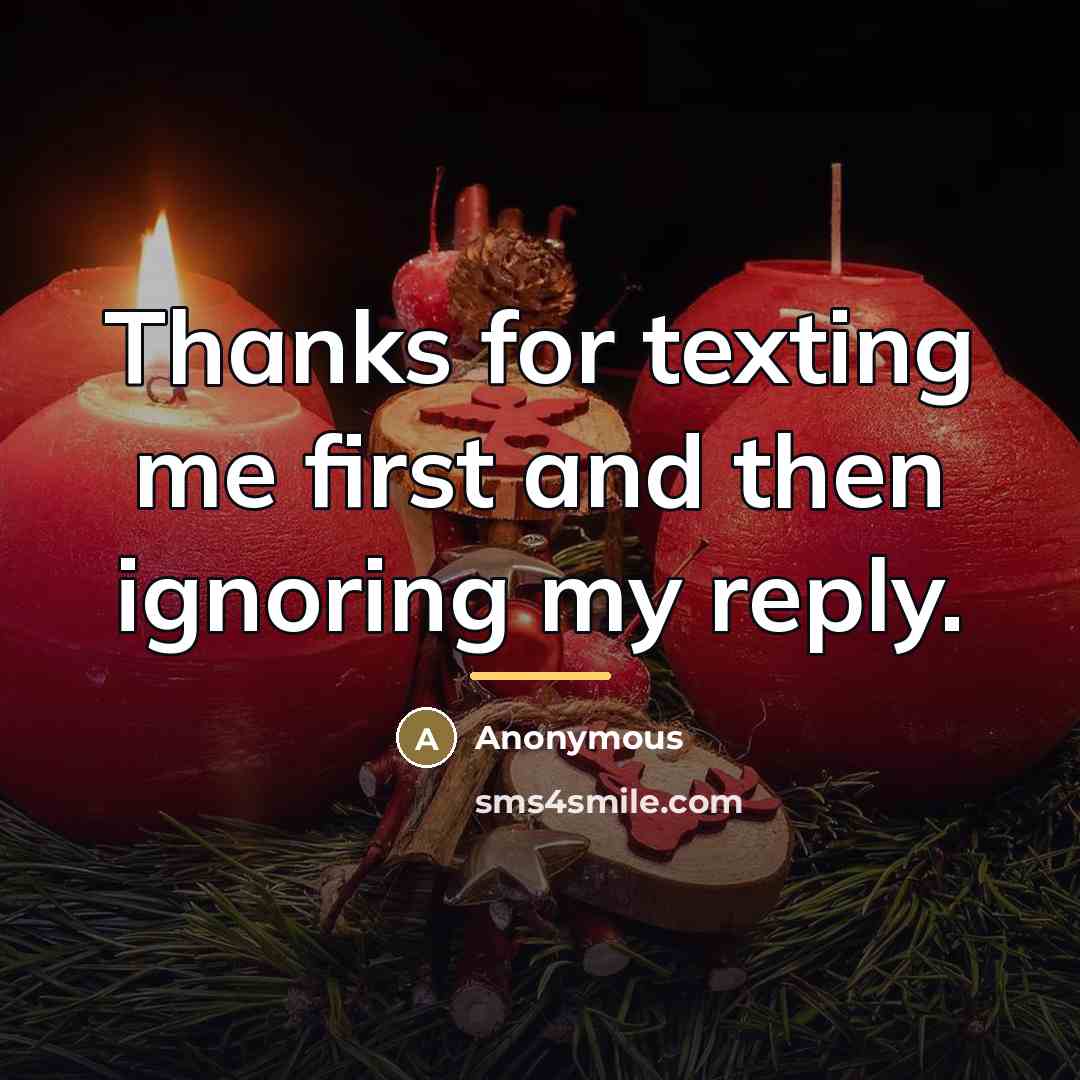 “Thanks for texting me first and then ignoring my reply.…” quote by Anonymous
