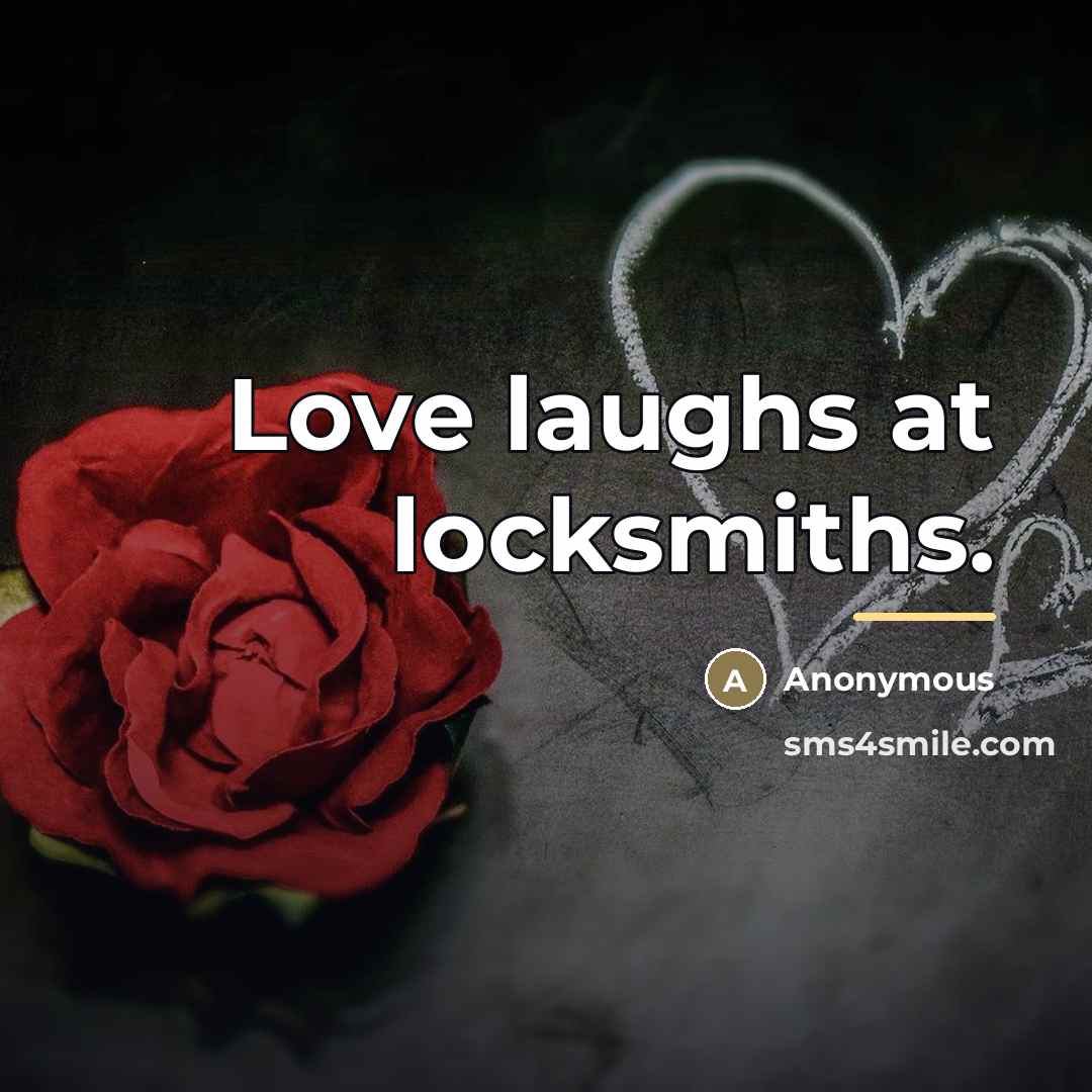 “Love laughs at locksmiths.…” quote by Anonymous