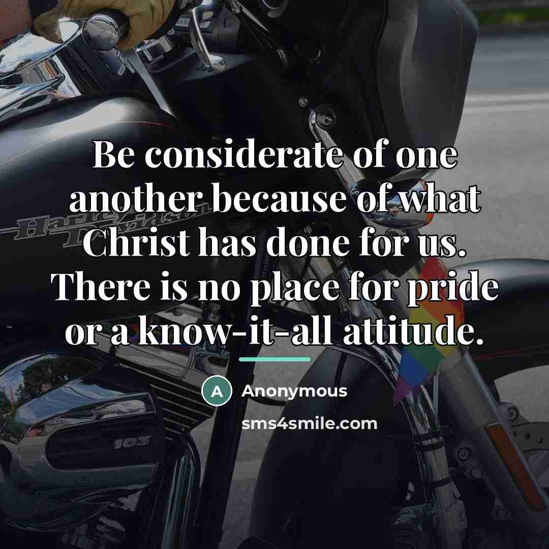 “Be considerate of one another because of what Christ has…” quote by Anonymous