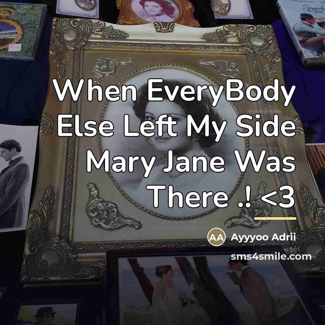 “When EveryBody Else Left My Side Mary Jane Was There…” quote by Ayyyoo Adrii