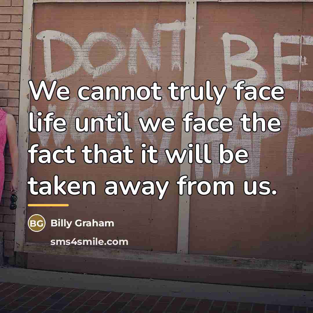 “We cannot truly face life until we face the fact…” quote by Billy Graham