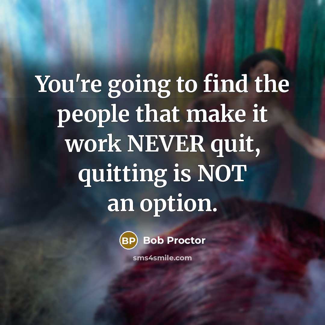 “You're going to find the people that make it work…” quote by Bob Proctor