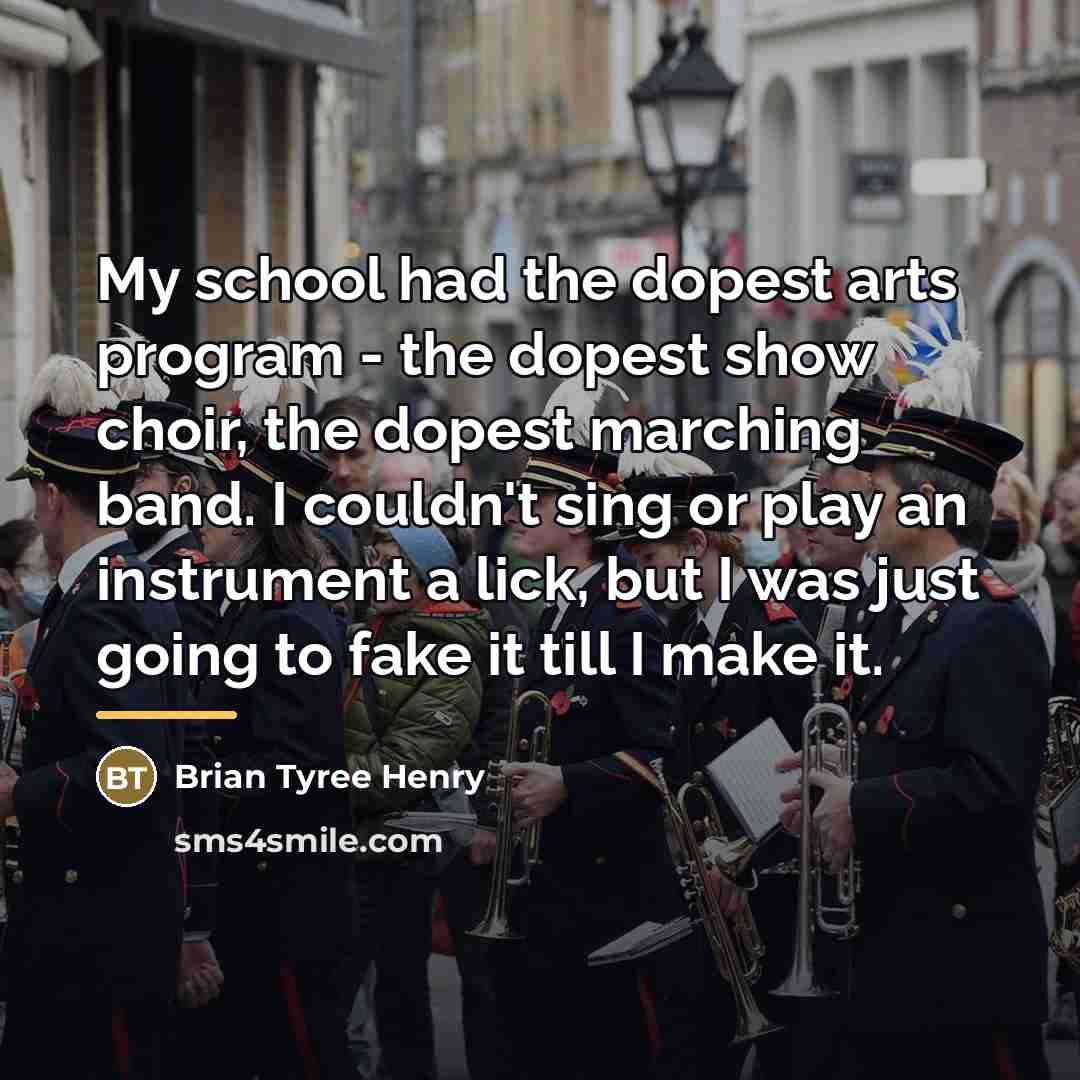 “My school had the dopest arts program - the dopest…” quote by Brian Tyree Henry