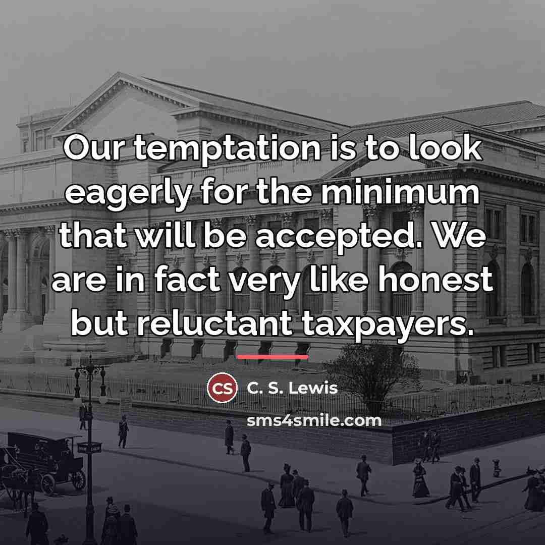 “Our temptation is to look eagerly for the minimum that…” quote by C. S. Lewis