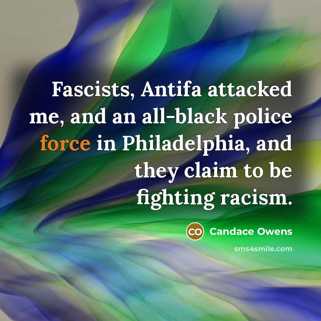 “Fascists, Antifa attacked me, and an all-black police force in…” quote by Candace Owens