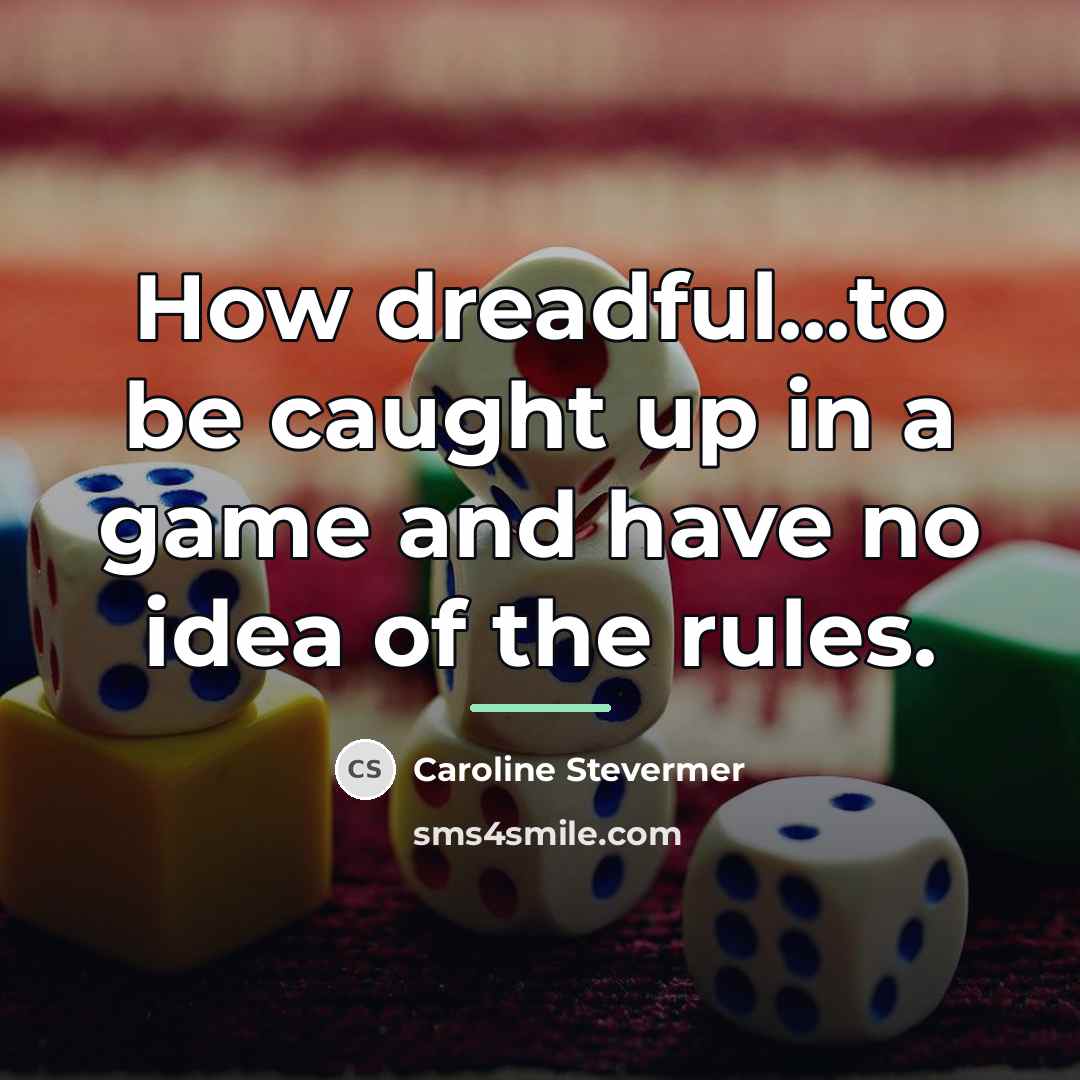 “How dreadful...to be caught up in a game and have…” quote by Caroline Stevermer