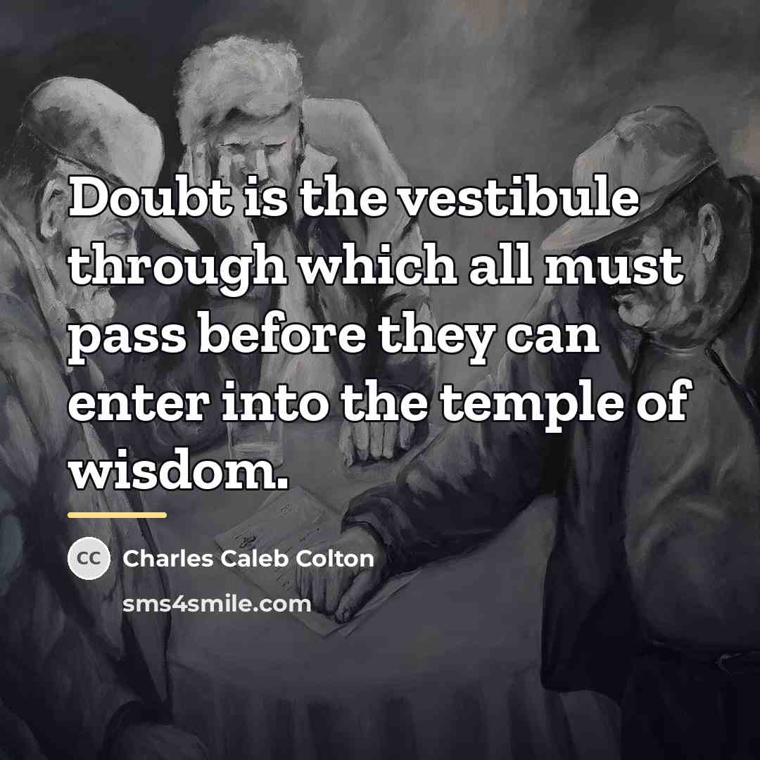 “Doubt is the vestibule through which all must pass before…” quote by Charles Caleb Colton