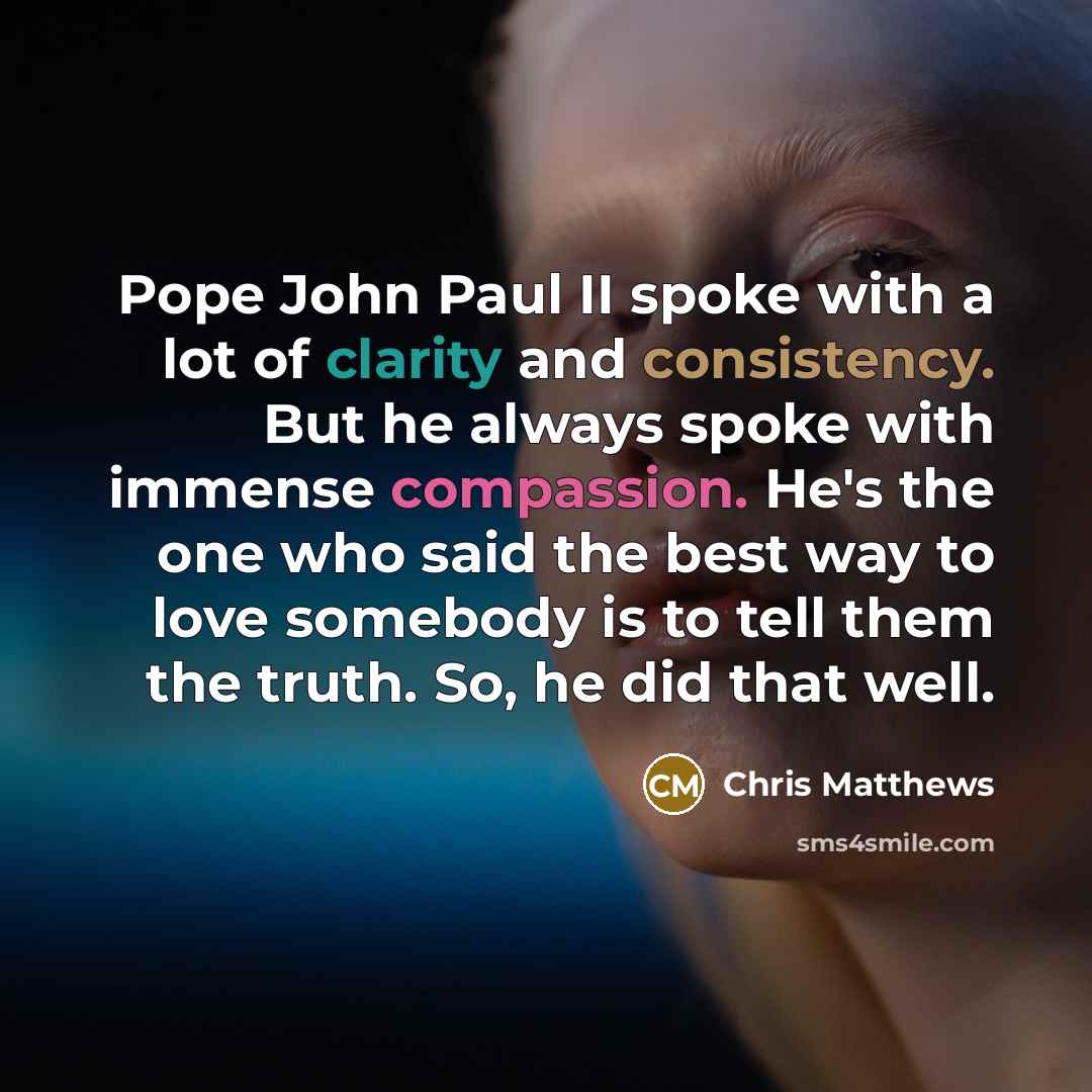 “Pope John Paul II spoke with a lot of clarity…” quote by Chris Matthews
