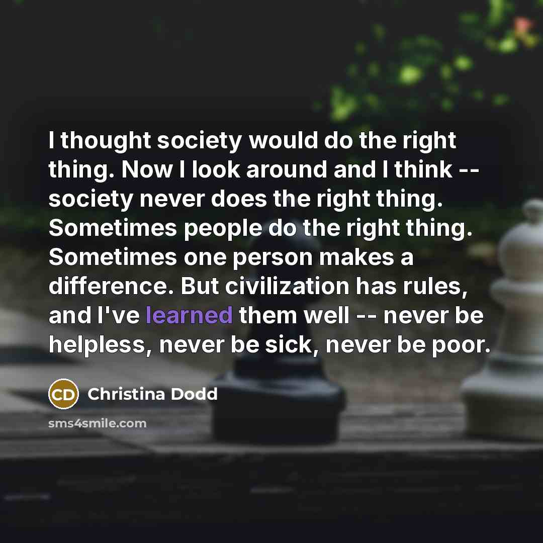 “I thought society would do the right thing. Now I…” quote by Christina Dodd