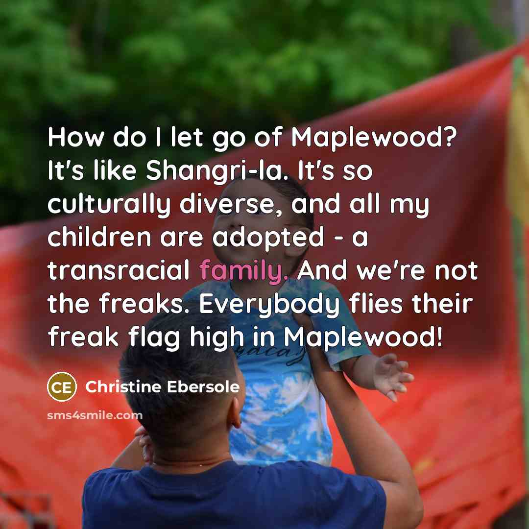 “How do I let go of Maplewood? It's like Shangri-la.…” quote by Christine Ebersole