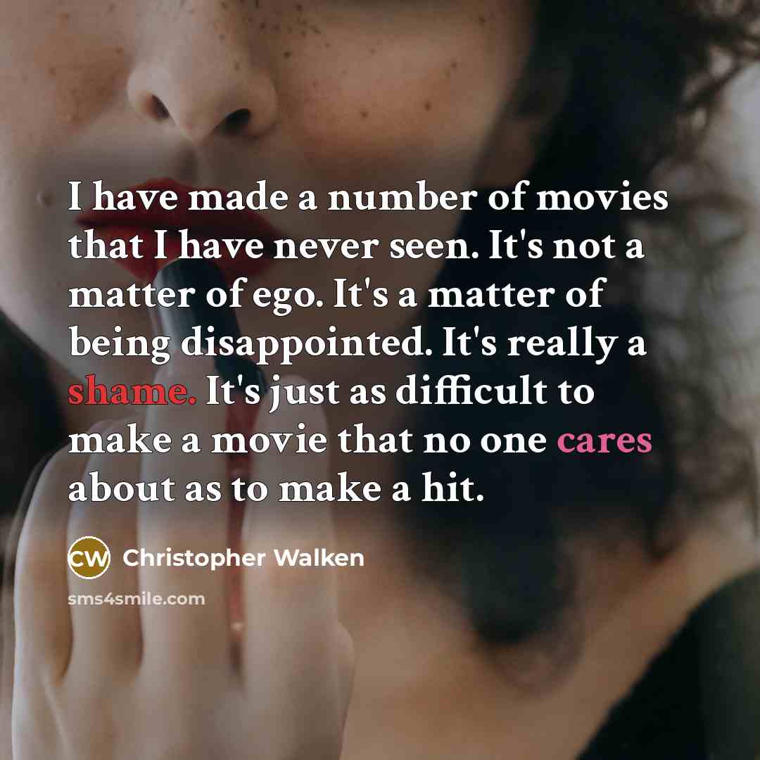 “I have made a number of movies that I have…” quote by Christopher Walken