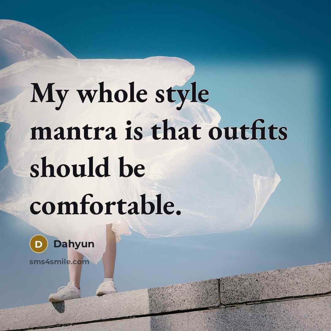 “My whole style mantra is that outfits should be comfortable.…” quote by Dahyun