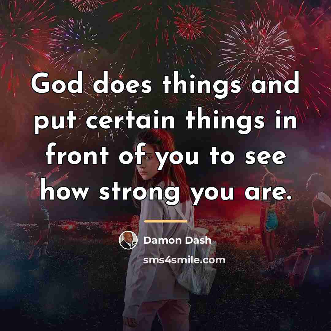 “God does things and put certain things in front of…” quote by Damon Dash