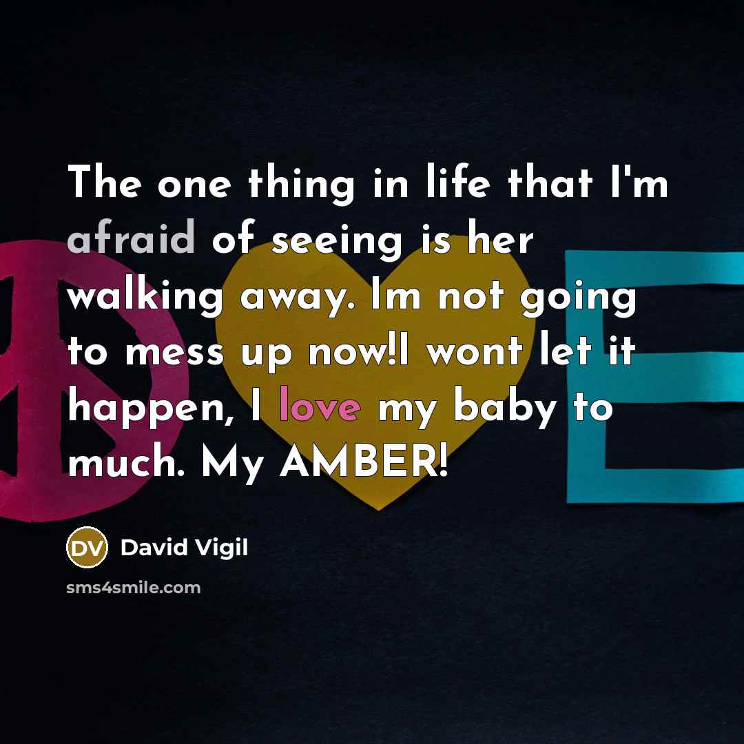 “The one thing in life that I'm afraid of seeing…” quote by David Vigil