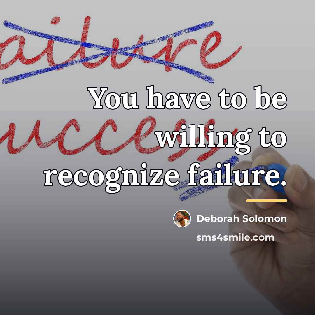 “You have to be willing to recognize failure.…” quote by Deborah Solomon