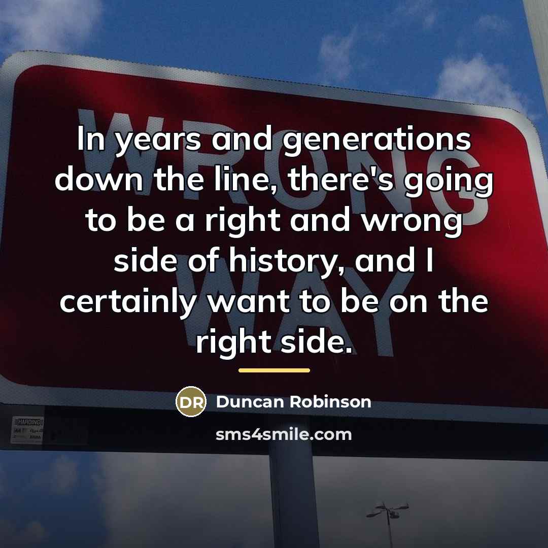 “In years and generations down the line, there's going to…” quote by Duncan Robinson
