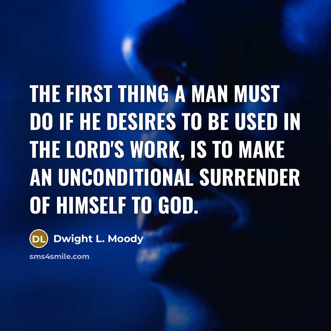 “The first thing a man must do if he desires…” quote by Dwight L. Moody