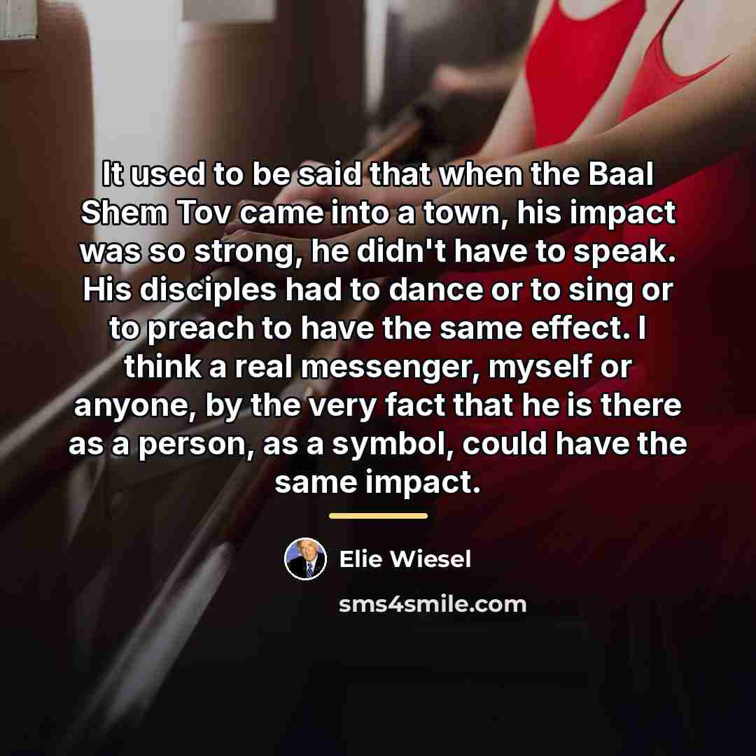 “It used to be said that when the Baal Shem…” quote by Elie Wiesel