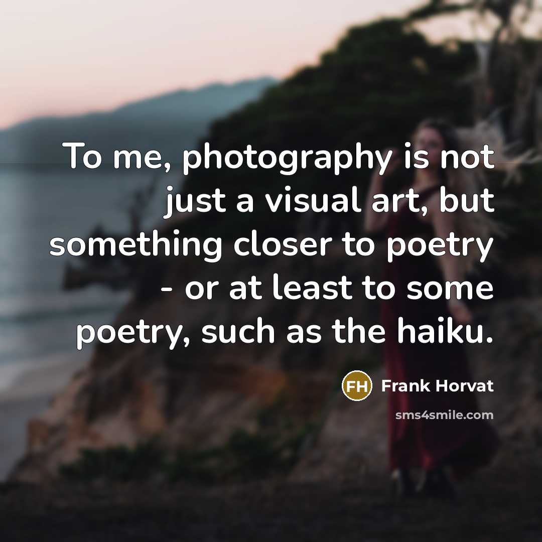 “To me, photography is not just a visual art, but…” quote by Frank Horvat