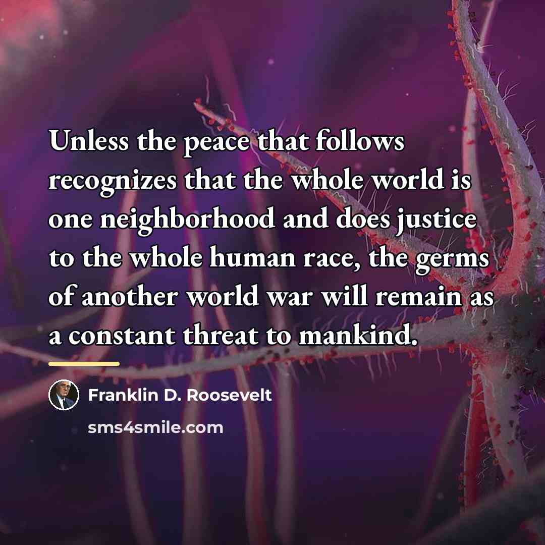 “Unless the peace that follows recognizes that the whole world…” quote by Franklin D. Roosevelt