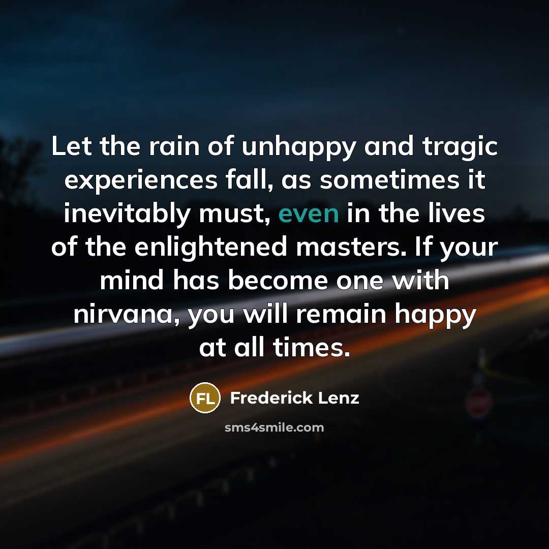 “Let the rain of unhappy and tragic experiences fall, as…” quote by Frederick Lenz