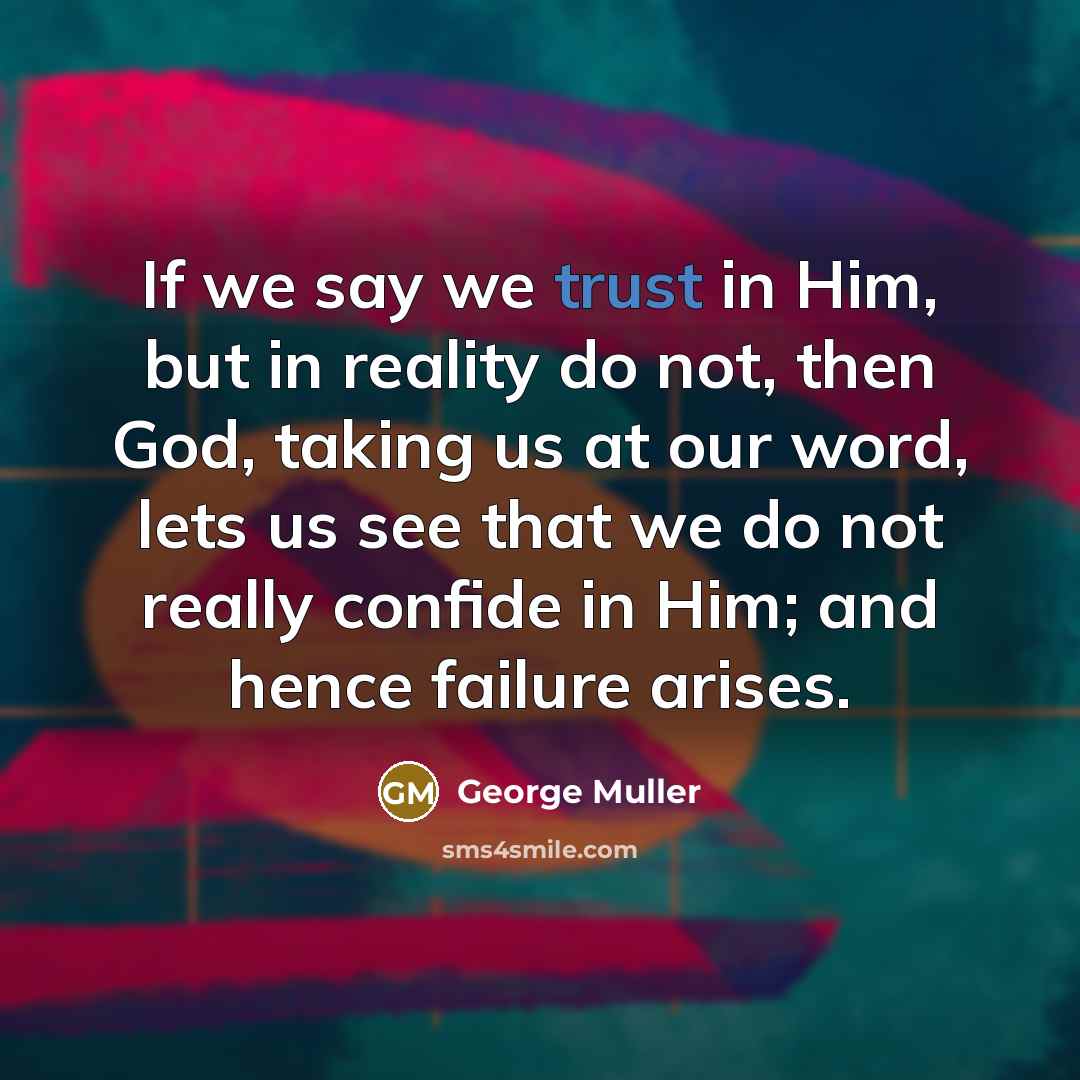 “If we say we trust in Him, but in reality…” quote by George Muller