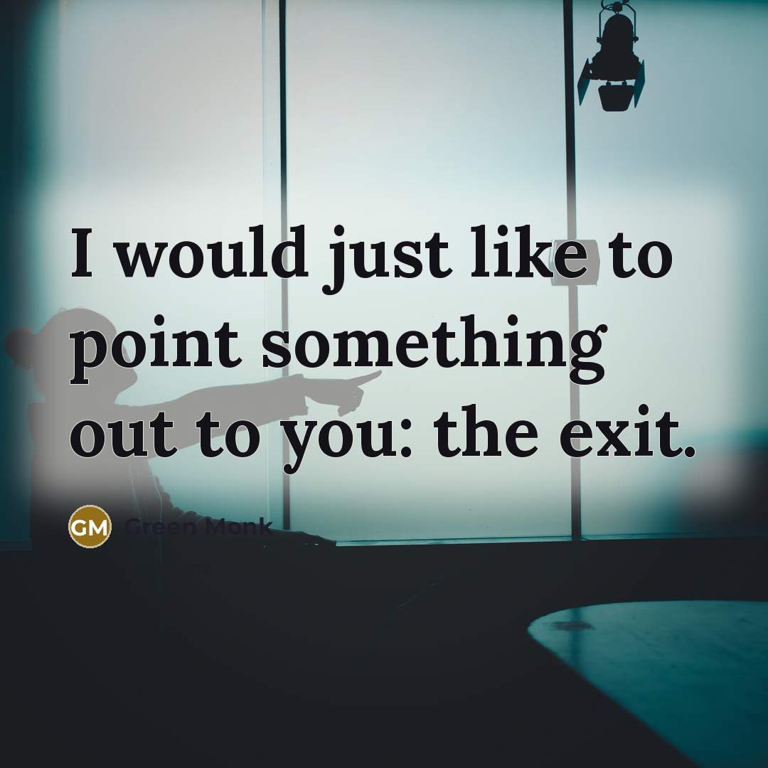 “I would just like to point something out to you:…” quote by Green Monk