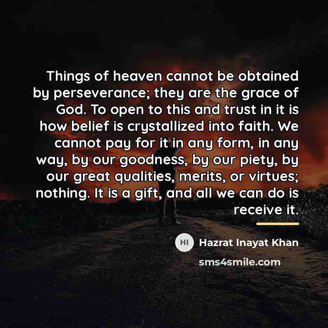“Things of heaven cannot be obtained by perseverance; they are…” quote by Hazrat Inayat Khan