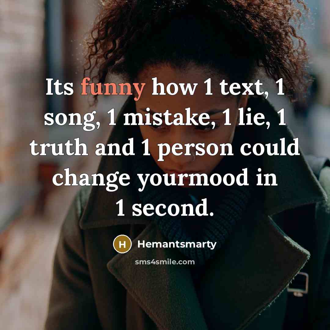 “Its funny how 1 text, 1 song, 1 mistake, 1…” quote by Hemantsmarty