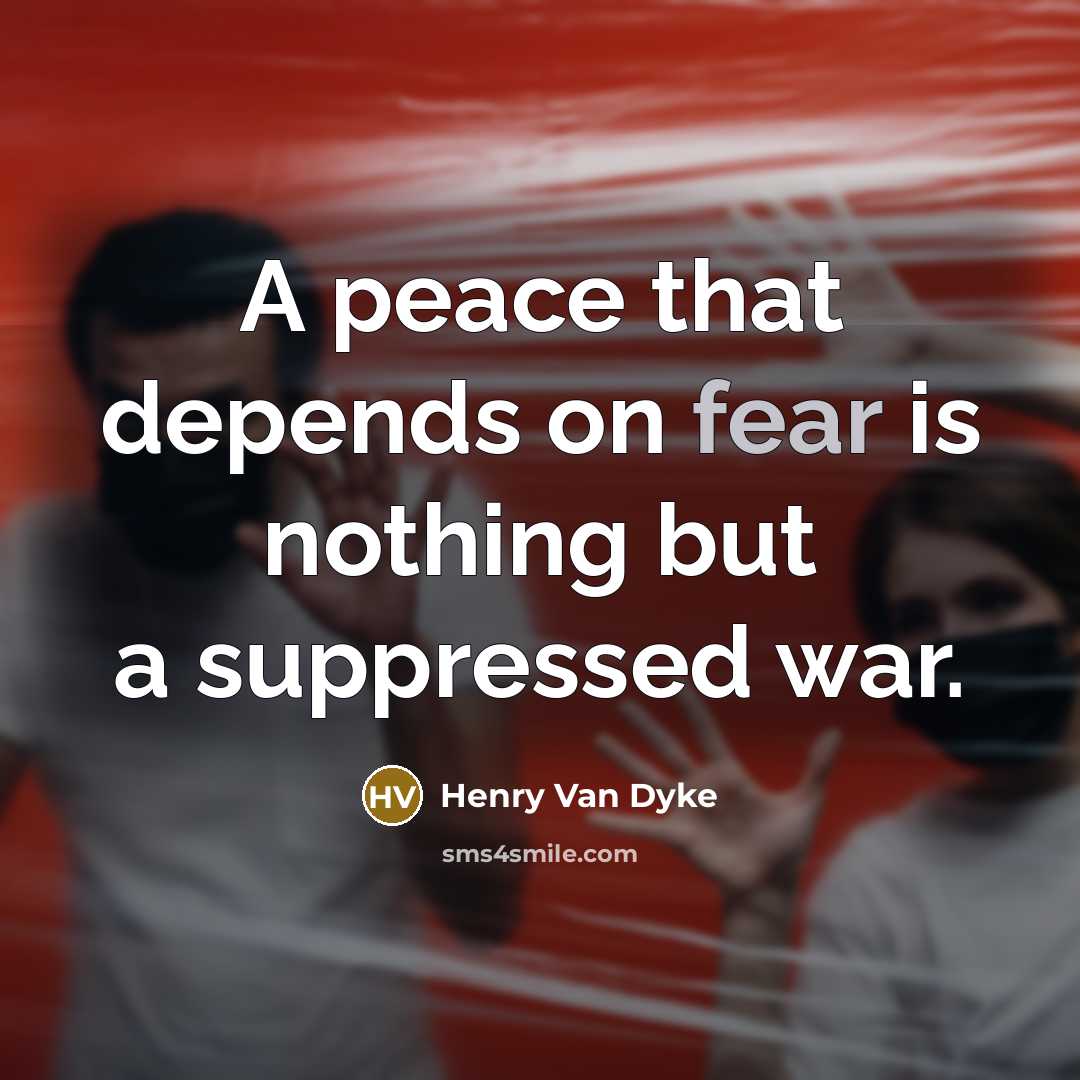 “A peace that depends on fear is nothing but a…” quote by Henry Van Dyke