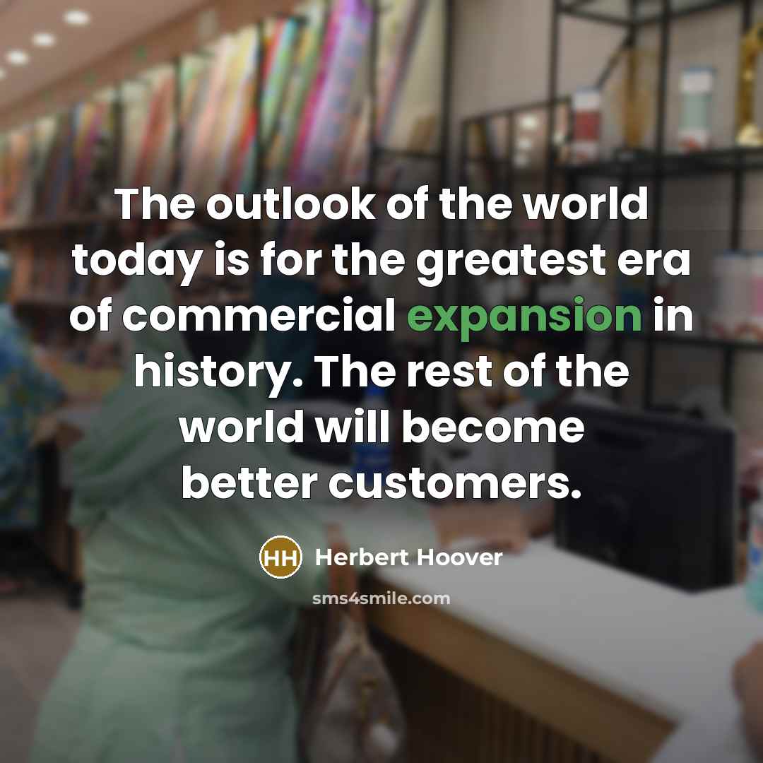 “The outlook of the world today is for the greatest…” quote by Herbert Hoover