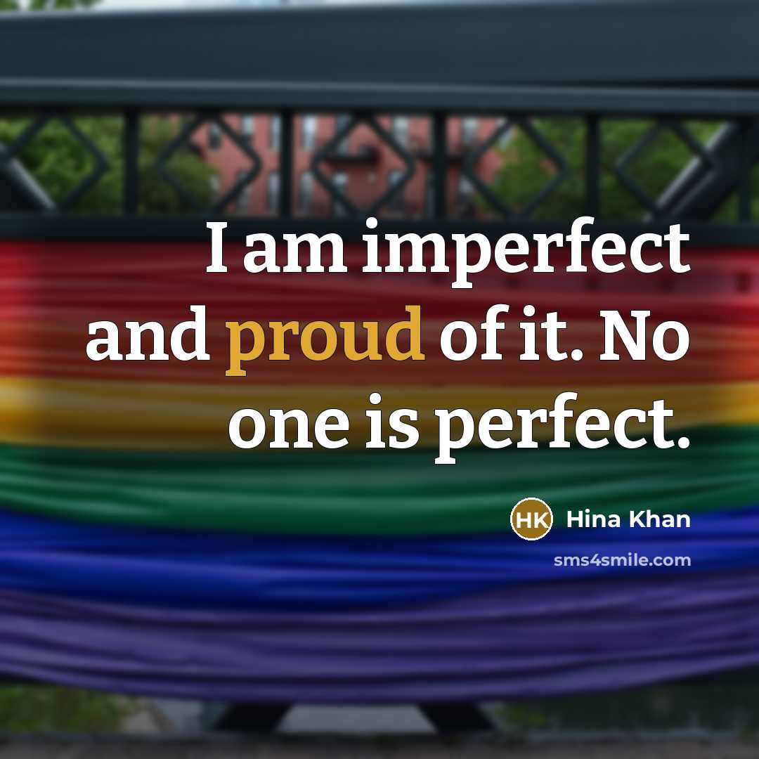 “I am imperfect and proud of it. No one is…” quote by Hina Khan