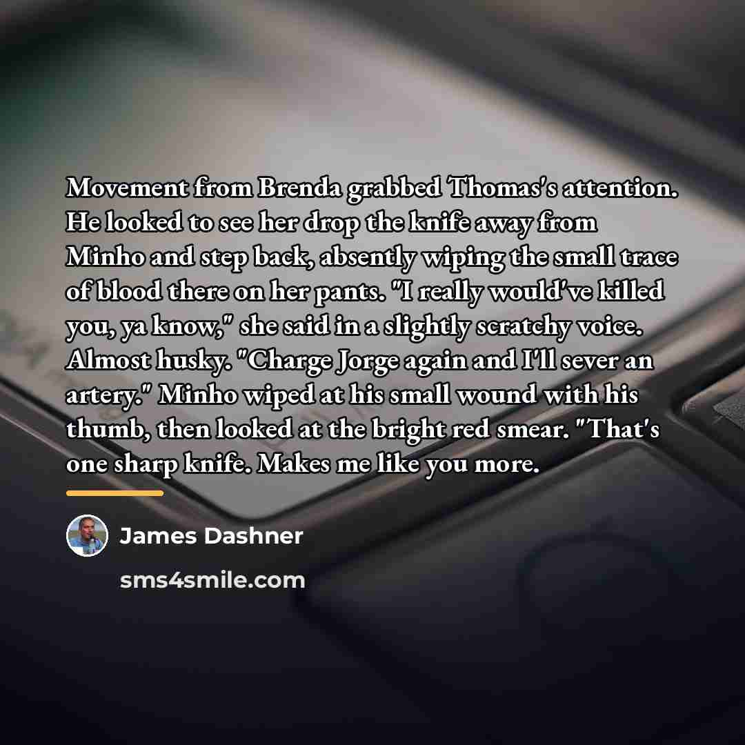 “Movement from Brenda grabbed Thomas's attention. He looked to see…” quote by James Dashner