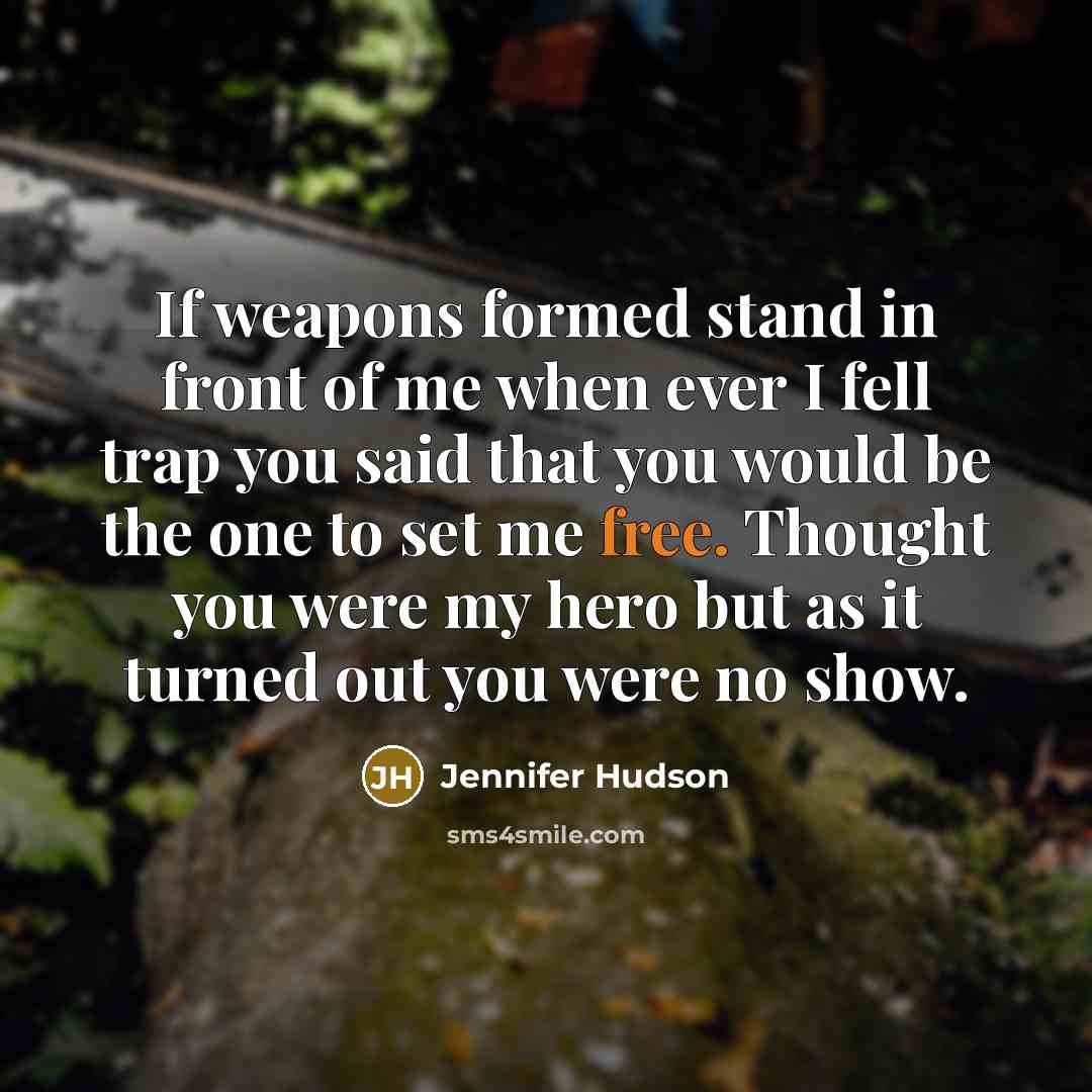 “If weapons formed stand in front of me when ever…” quote by Jennifer Hudson