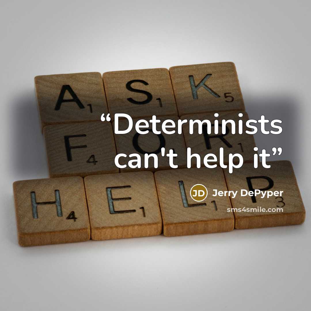 “Determinists can't help it” quote by Jerry DePyper